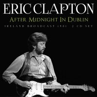 Clapton Eric - After Midnight In Dublin (2 Cd) i gruppen CD / Pop-Rock hos Bengans Skivbutik AB (5508300)