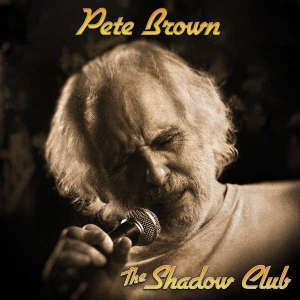 Pete Brown And Friends - The Shadow Club i gruppen VI TIPSAR / Fredagsreleaser / Fredag den 12:e Jan 24 hos Bengans Skivbutik AB (5508580)