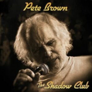 Pete Brown And Friends - The Shadow Club i gruppen VI TIPSAR / Fredagsreleaser / Fredag den 12:e Jan 24 hos Bengans Skivbutik AB (5508581)