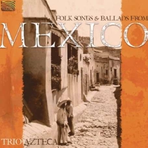 Trio Azteca - Folk Songs And Ballards From Mexico i gruppen CD / World Music hos Bengans Skivbutik AB (5509198)
