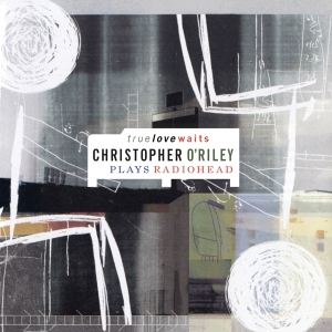Christopher O'riley - True Love Waits i gruppen ÖVRIGT / Music On Vinyl - Vårkampanj hos Bengans Skivbutik AB (5509340)