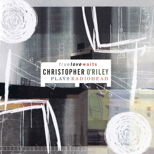 Christopher O'riley - True Love Waits i gruppen VINYL / Toppsäljare hos Bengans Skivbutik AB (5509340)