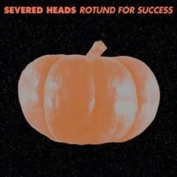 Severed Heads - Rotund For Success i gruppen VINYL / Pop-Rock hos Bengans Skivbutik AB (5509380)