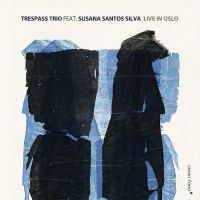 Trespass Trio Feat. Susana Santos S - Live In Oslo i gruppen CD / Jazz hos Bengans Skivbutik AB (5509398)