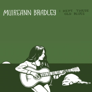 Muireann Bradley - I Kept These Old Blues i gruppen CD / World Music hos Bengans Skivbutik AB (5509488)
