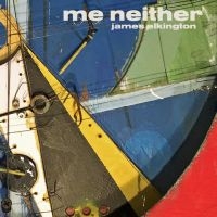 James Elkington - Me Neither i gruppen CD / World Music hos Bengans Skivbutik AB (5509710)