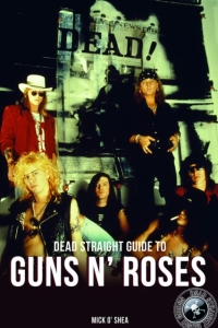 Guns N Roses/Mick O Shea - Dead Straight Guide To Guns N Roses i gruppen VI TIPSAR / Musikböcker hos Bengans Skivbutik AB (5509812)
