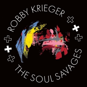 Robby Krieger - Robby Krieger And The Soul Savages i gruppen VI TIPSAR / Fredagsreleaser / Fredag den 19e Jan 24 hos Bengans Skivbutik AB (5510277)