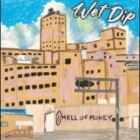 Wet Dip - Smell Of Money i gruppen VINYL / Pop-Rock hos Bengans Skivbutik AB (5510330)