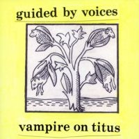 Guided By Voices - Vampire On Titus i gruppen VINYL / Pop-Rock hos Bengans Skivbutik AB (5510843)