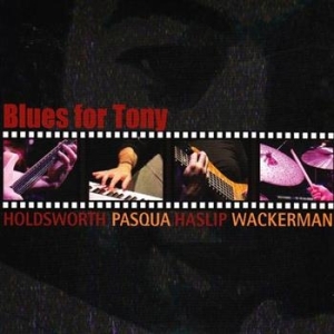 Holdsworth Allan/Alan Pasqua/Jimmy - Blues For Tony i gruppen CD / Jazz/Blues hos Bengans Skivbutik AB (551091)
