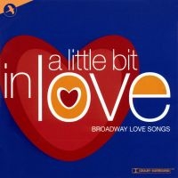 Love Songs From Broadway - A Little Bit In Love i gruppen CD / Pop-Rock hos Bengans Skivbutik AB (5511736)