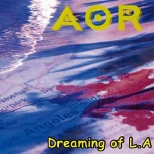 Aor - Dreaming Of L.A. i gruppen CD / Hårdrock/ Heavy metal hos Bengans Skivbutik AB (551182)