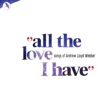 Andrew Lloyd Webber Love Songs Comp - All The Love That I Have i gruppen CD / Pop-Rock hos Bengans Skivbutik AB (5511830)