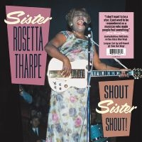 Tharpe Sister Rosetta - Shout Sister Shout! i gruppen VI TIPSAR / Fredagsreleaser / Fredag den 19e Jan 24 hos Bengans Skivbutik AB (5511938)