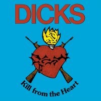 Dicks - Kill From The Heart i gruppen VI TIPSAR / Fredagsreleaser / Fredag Den 22:a Mars 2024 hos Bengans Skivbutik AB (5511959)