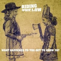 Riding The Low - What Happened To The Get To Know Ya i gruppen VINYL hos Bengans Skivbutik AB (5513109)