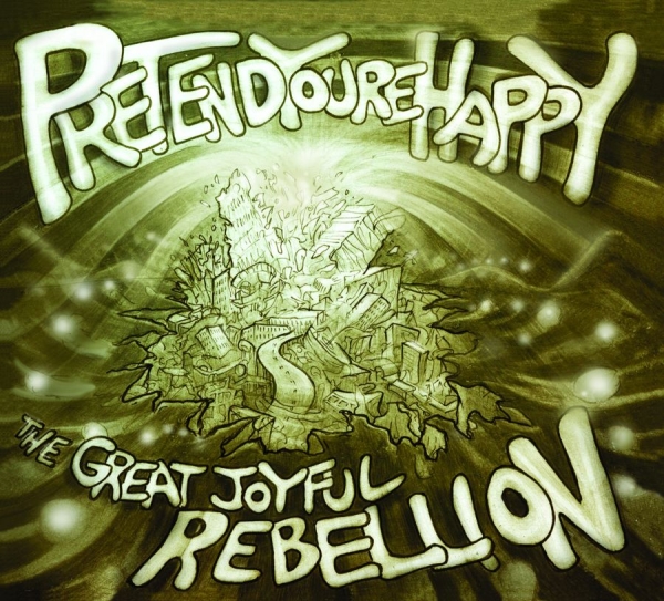 Pretend You're Happy - The Great Joyful Rebellion i gruppen CD / Toppsäljare hos Bengans Skivbutik AB (5513396)