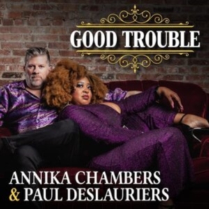 Chambers Annika & Paul Deslauriers - Good Trouble i gruppen ÖVRIGT / Övrigt / aub hos Bengans Skivbutik AB (5513570)