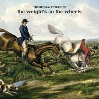 Russian Futurists The - The Weight's On The Wheels i gruppen CD / Pop-Rock hos Bengans Skivbutik AB (5513692)