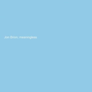 Brion Jon - Meaningless i gruppen ÖVRIGT / Övrigt / aub hos Bengans Skivbutik AB (5513700)