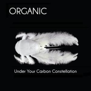 Organic - Under Your Carbon Connstellation i gruppen CD / Pop hos Bengans Skivbutik AB (551398)