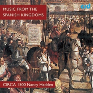 Circa 1500 / Nancy Hadden - Spanish & Neopolitan Music From 16T i gruppen MUSIK / CD-R / Klassiskt hos Bengans Skivbutik AB (5514216)