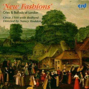 Circa 1500 With Redbyrd Nancy Hadd - New Fashions: Cries And Ballads Of i gruppen MUSIK / CD-R / Klassiskt hos Bengans Skivbutik AB (5514252)