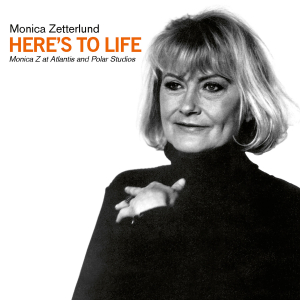 Zetterlund Monica - Here's To Life - Monica Z At Atlantis And Polar Studios (CD) i gruppen VI TIPSAR / Fredagsreleaser / Fredag den 26:e Jan 24 hos Bengans Skivbutik AB (5514396)