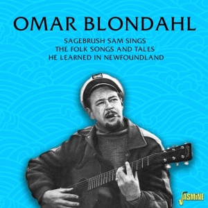 Omar Blondahl - Sagebrush Sam Sings The Folk Songs And Tales He Learned In Newfoundland i gruppen VI TIPSAR / Fredagsreleaser / Fredag den 12:e Jan 24 hos Bengans Skivbutik AB (5514409)
