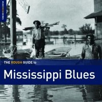 Various Artists - The Rough Guide To Mississippi Blue i gruppen VI TIPSAR / Fredagsreleaser / Fredag Den 23:e Februari 2024 hos Bengans Skivbutik AB (5514417)