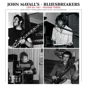 John & The Bluesbreake Mayall - Live In 1967 Volume 3 i gruppen VI TIPSAR / Fredagsreleaser / Fredag den 12:e Jan 24 hos Bengans Skivbutik AB (5514429)