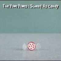 Yum Yums The - Sweet As Candy i gruppen VI TIPSAR / Fredagsreleaser / Fredag Den 15:e Mars 2024 hos Bengans Skivbutik AB (5514456)