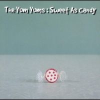 Yum Yums The - Sweet As Candy i gruppen VI TIPSAR / Fredagsreleaser / Fredag Den 15:e Mars 2024 hos Bengans Skivbutik AB (5514456)