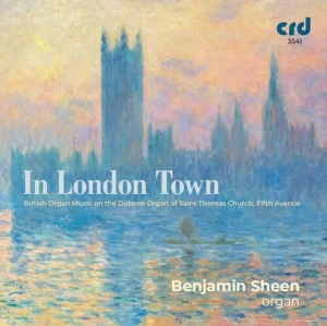 Benjamin Sheen - In London Town: British Organ Music i gruppen MUSIK / CD-R / Klassiskt hos Bengans Skivbutik AB (5514535)