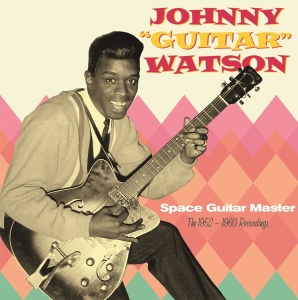 Johnny Guitar Watson - Space Guitar Master - The 1952-1960 Recordings i gruppen VI TIPSAR / Fredagsreleaser / Fredag Den 23:e Februari 2024 hos Bengans Skivbutik AB (5514673)