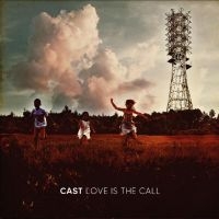 Cast - Love Is The Call i gruppen CD / Pop-Rock hos Bengans Skivbutik AB (5514825)