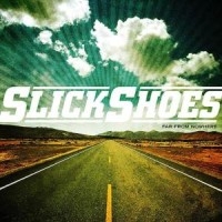 Slick Shoes - Far From Nowhere i gruppen CD / Pop-Rock hos Bengans Skivbutik AB (5514871)