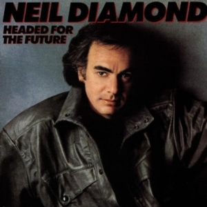 Neil Diamond - Headed For The Future i gruppen VI TIPSAR / 10CD 400 JAN 2024 hos Bengans Skivbutik AB (5515058)