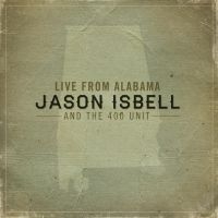 Isbell Jason & The 400 Unit - Live From Alabama i gruppen VI TIPSAR / Fredagsreleaser / Fredag Den 23:e Februari 2024 hos Bengans Skivbutik AB (5515260)