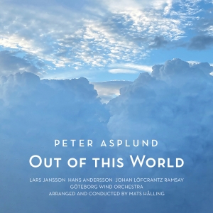 Peter Asplund - Göteborg Wind Orchestra - Out Of This World i gruppen VI TIPSAR / Fredagsreleaser / Fredag den 2:e Februari 2024 hos Bengans Skivbutik AB (5515306)