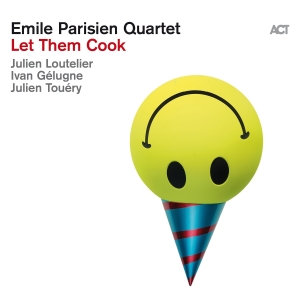 Emile Parisien Quartet - Let Them Cook i gruppen VI TIPSAR / Startsida - Vinyl Nyheter & Kommande hos Bengans Skivbutik AB (5515466)