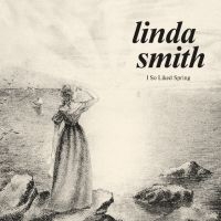 Linda Smith - I So Liked Spring (Bone Vinyl) i gruppen VI TIPSAR / Fredagsreleaser / Fredag Den 1:a Mars 2024 hos Bengans Skivbutik AB (5515822)