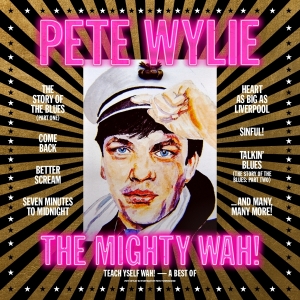 Pete Wylie & The Mighty Wah! - Teach Yself Wah! - The Best Of Pete Wylie & The Mighty Wah! i gruppen CD / Pop-Rock hos Bengans Skivbutik AB (5516047)