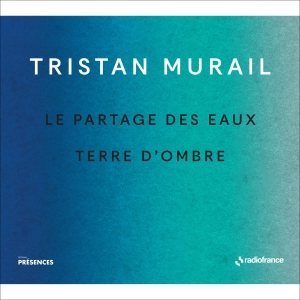 Murail Tristan - Le Partages Des Eaux & Terre D'ombr i gruppen CD / Klassiskt hos Bengans Skivbutik AB (5516079)