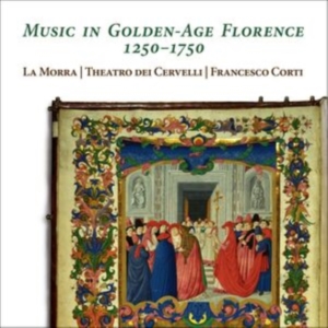 La Morra Theatro Dei Cervelli Fra - Music In Golden-Age Florence, 1250- i gruppen CD / Klassiskt hos Bengans Skivbutik AB (5516082)