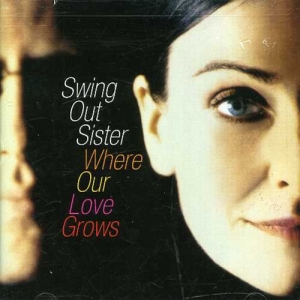 Swing Out Sister - Where Our Love Grows i gruppen CD / Pop-Rock hos Bengans Skivbutik AB (5516287)