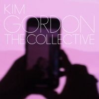 Kim Gordon - The Collective i gruppen VI TIPSAR / Fredagsreleaser / Fredag den 8:e Mars 2024 hos Bengans Skivbutik AB (5516304)