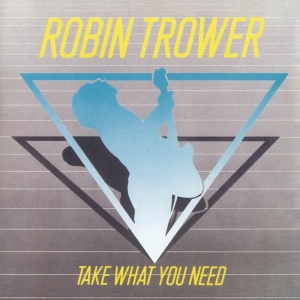 Robin Trower - Take What You Need i gruppen VI TIPSAR / Fredagsreleaser / Fredag Den 29:e Mars 2024 hos Bengans Skivbutik AB (5516642)