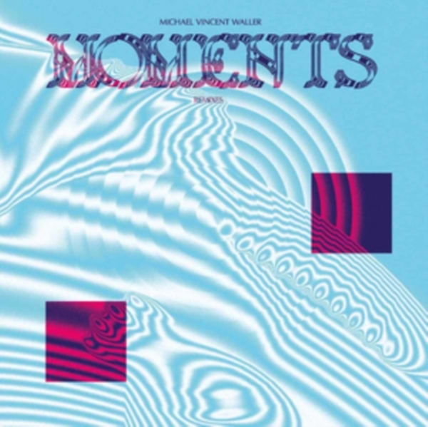 Waller Michael Vincent - Moments Remixes i gruppen VINYL / Toppsäljare hos Bengans Skivbutik AB (5516734)